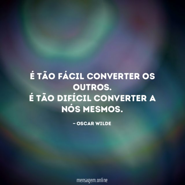 É tão fácil converter os outros