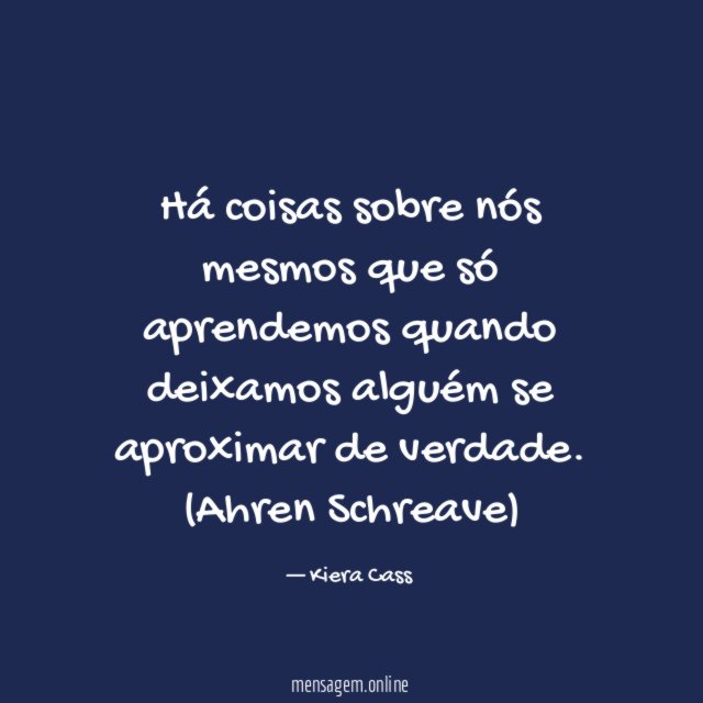 Há coisas sobre nós mesmos que só aprendemos quando deixamos alguém se aproximar de verdade.