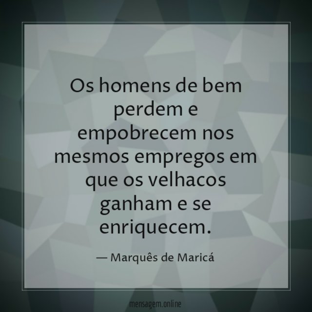 Os homens de bem perdem e empobrecem nos