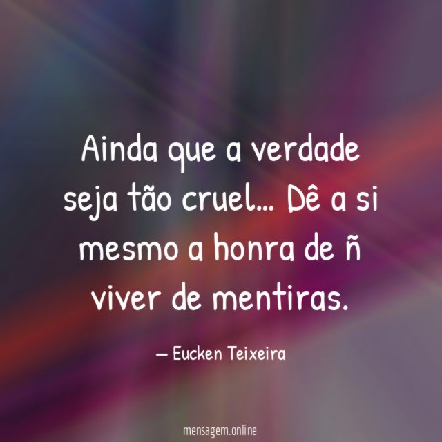 Ainda que a verdade seja tão cruel