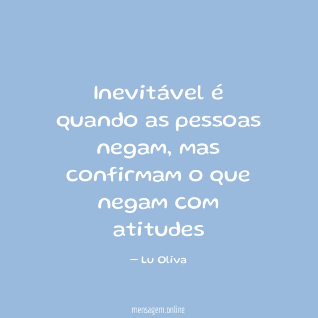 Inevitável é quando as pessoas negam
