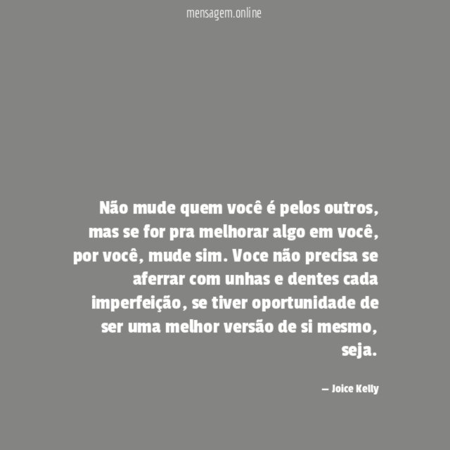 Não mude quem você é pelos outros