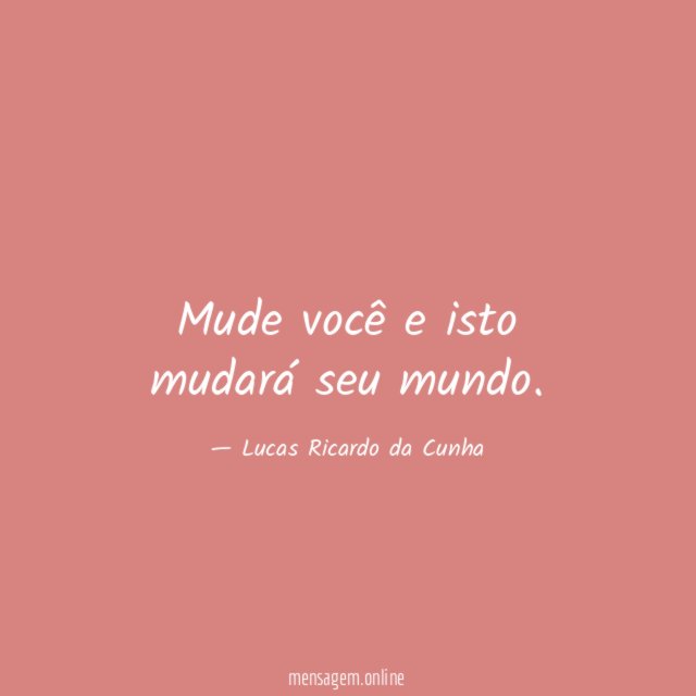 Mude você e isto mudará seu mundo