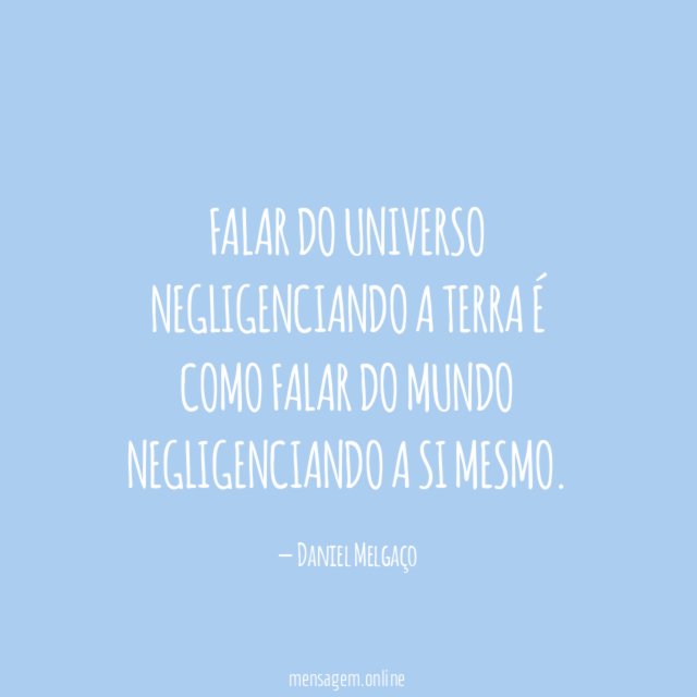 Falar do universo negligenciando a Terra é como