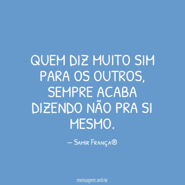 Quem diz muito sim para os outros