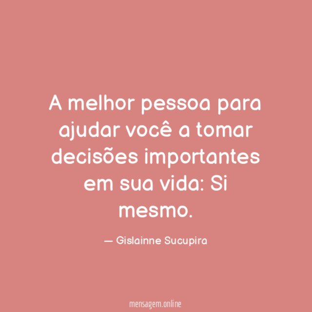 A melhor pessoa para ajudar você a tomar