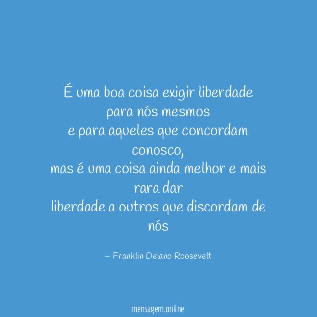 É uma boa coisa exigir liberdade para nós