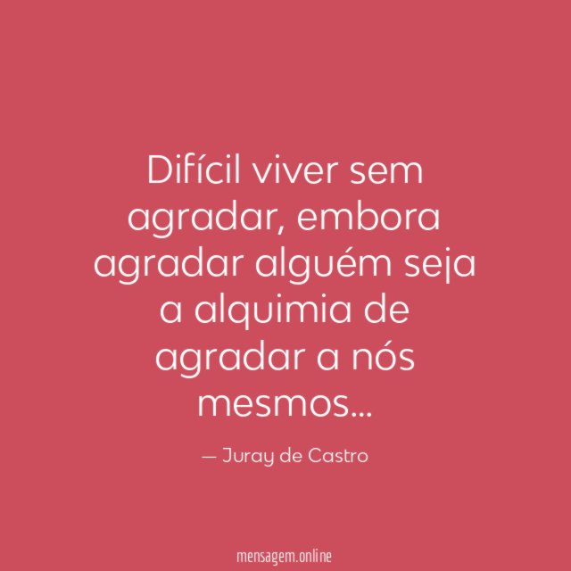 Difícil viver sem agradar