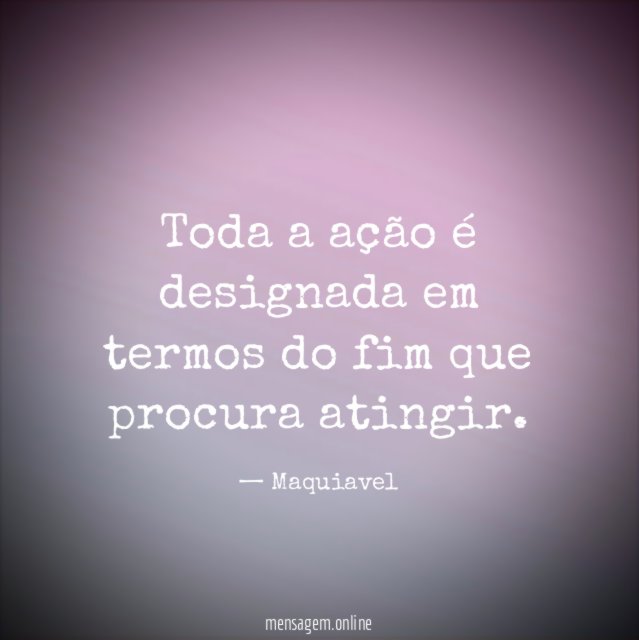 Toda a ação é designada em termos do fim que procura atingir
