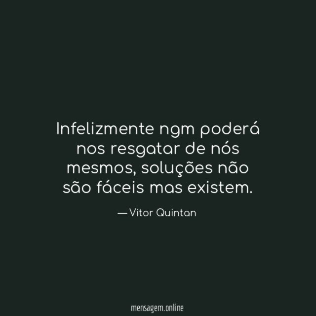 infelizmente ngm poderá nos resgatar de nós mesmos