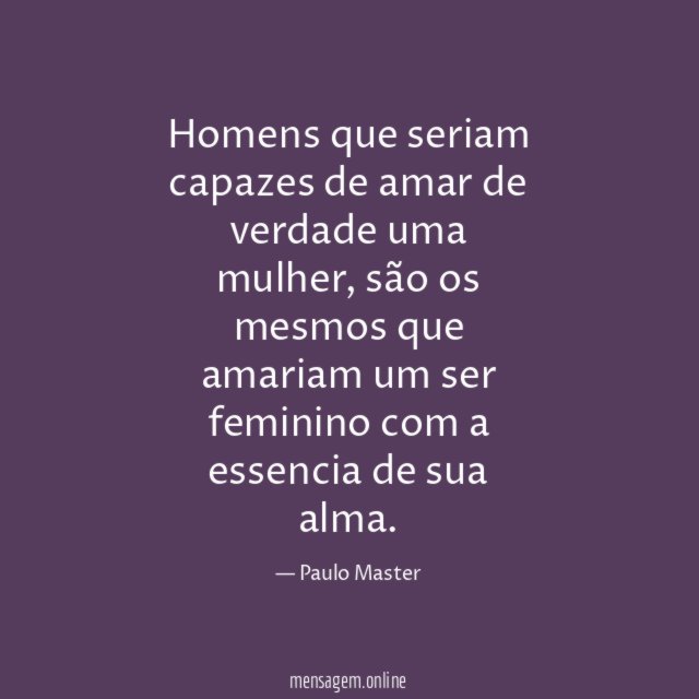 Homens que seriam capazes de amar de verdade uma mulher