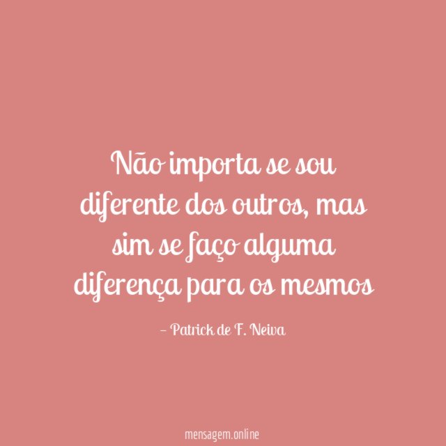 Não importa se sou diferente dos outros