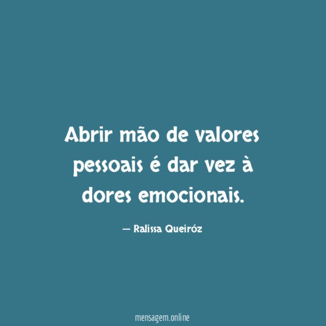 Abrir mão de valores pessoais é dar vez à dores emocionais