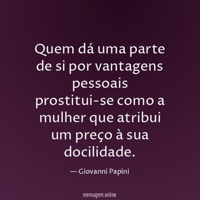 Quem dá uma parte de si por vantagens