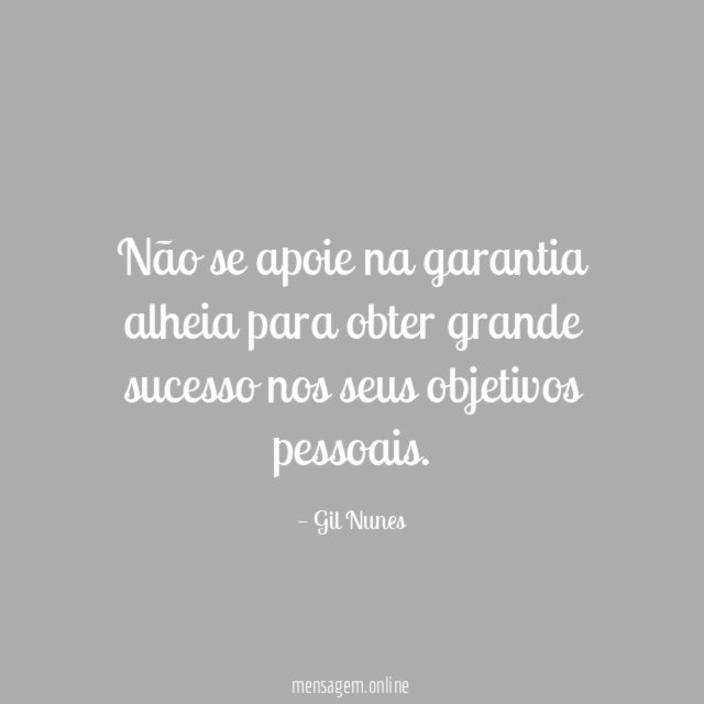 Não se apoie na garantia alheia para obter