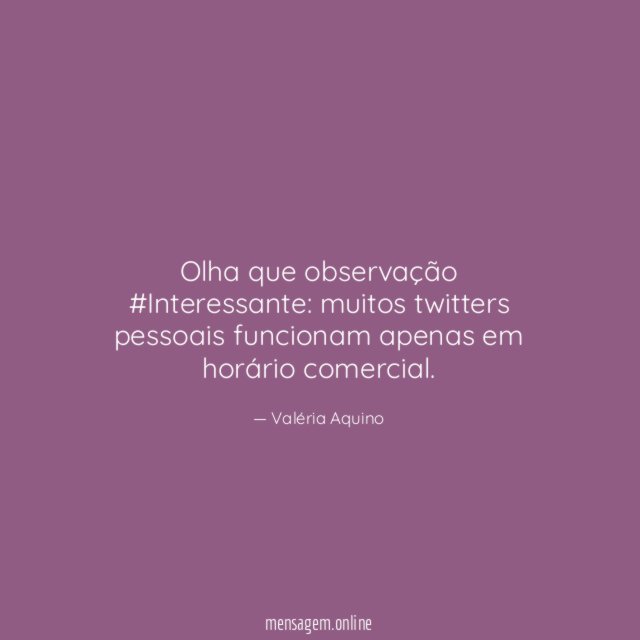 Olha que observação #Interessante