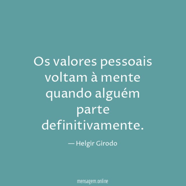 Os valores pessoais voltam à mente quando alguém parte definitivamente