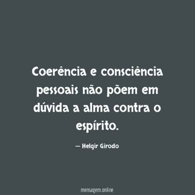 Coerência e consciência pessoais não põem em dúvida