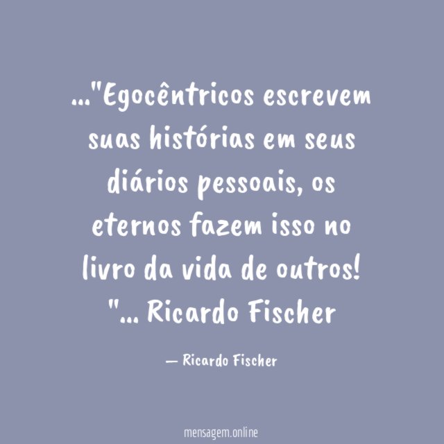 Egocêntricos escrevem suas histórias em seus diários pessoais