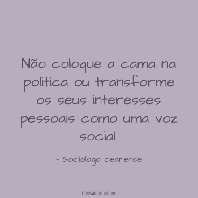 Não coloque a cama na politica ou transforme