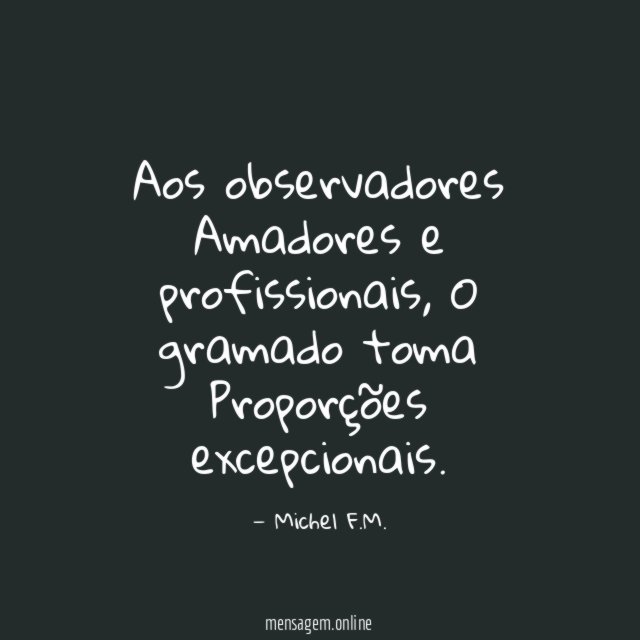 Aos observadores Amadores e profissionais