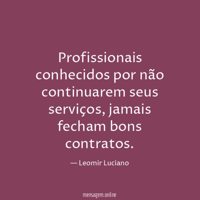 Profissionais conhecidos por não continuarem seus serviços