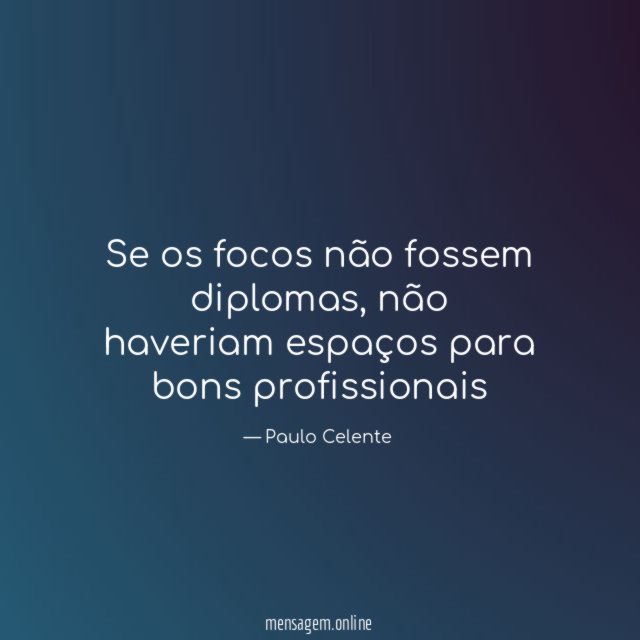 Se os focos não fossem diplomas