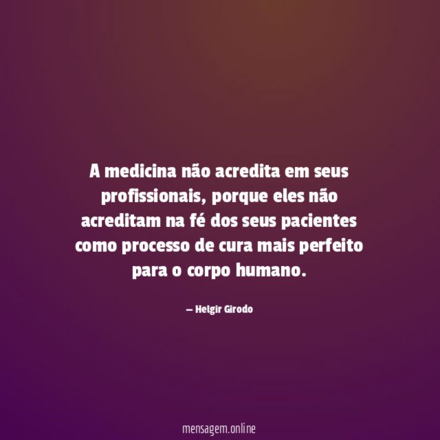 A medicina não acredita em seus profissionais
