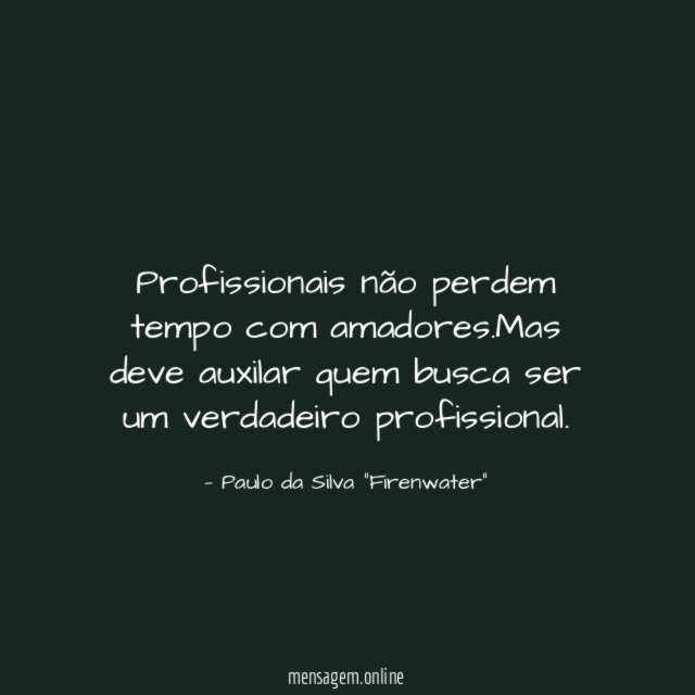Profissionais não perdem tempo com amadores