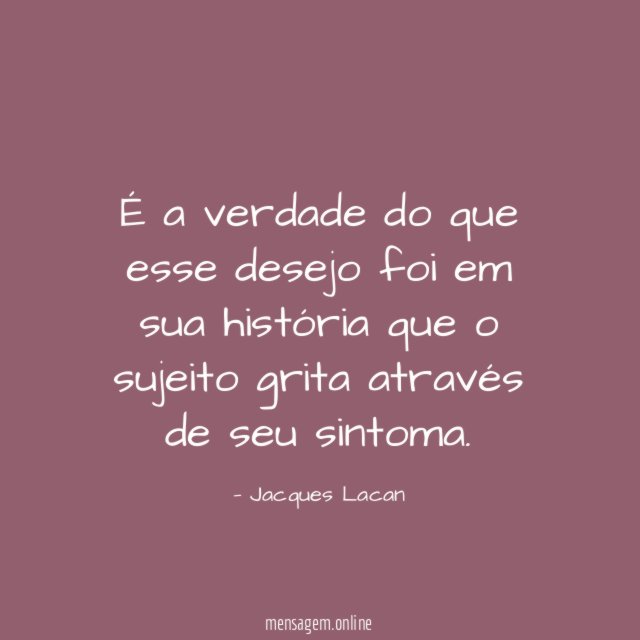 É a verdade do que esse desejo foi
