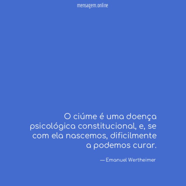 O ciúme é uma doença psicológica constitucional