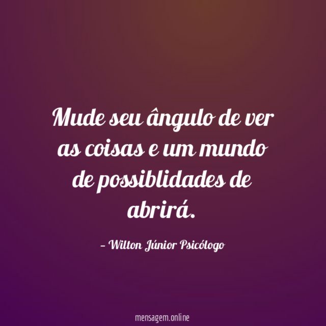 Mude seu ângulo de ver as coisas