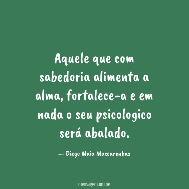 Aquele que com sabedoria alimenta a alma