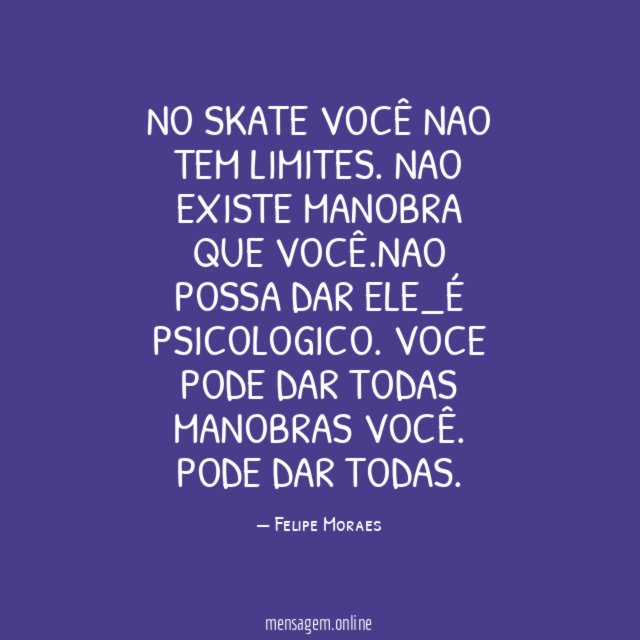 NO SKATE VOCÊ NAO TEM LIMITES