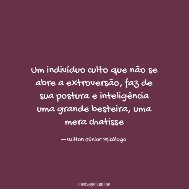 Um indivíduo culto que não se abre a extroversão