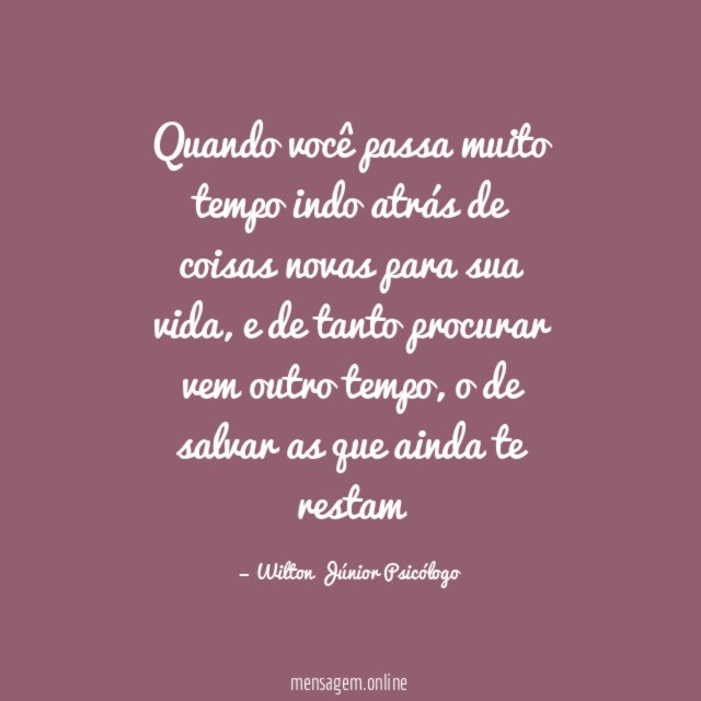 Quando você passa muito tempo indo atrás de