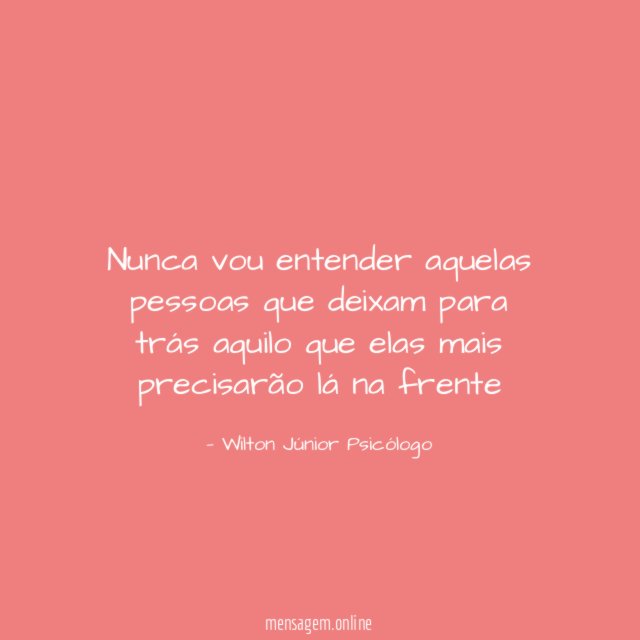 Nunca vou entender aquelas pessoas que deixam para