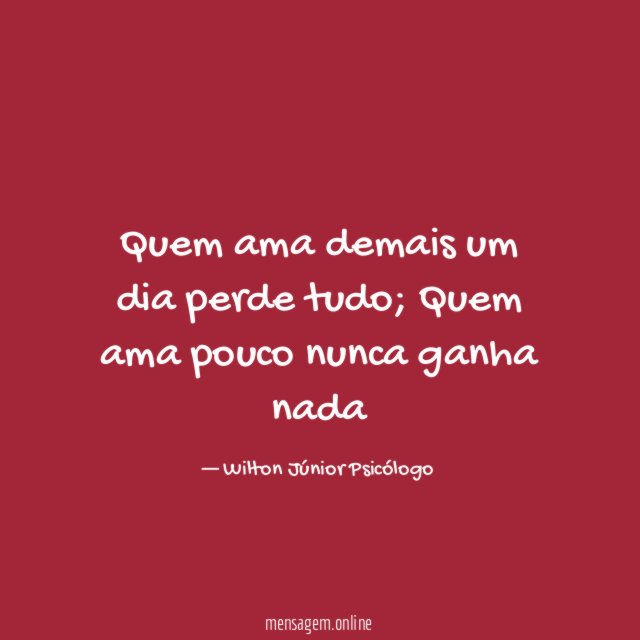 Quem ama demais um dia perde tudo