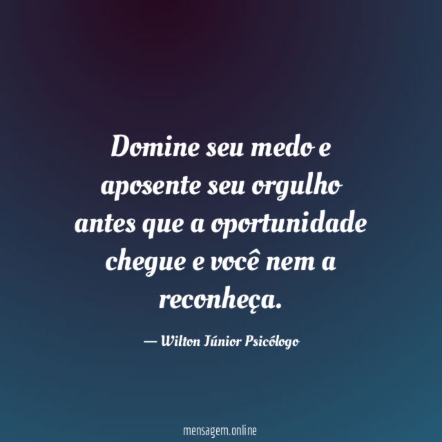 Domine seu medo e aposente seu orgulho antes
