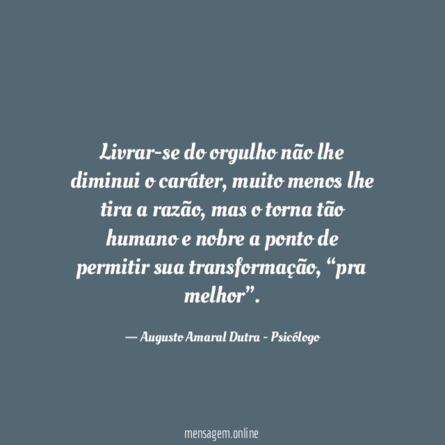 Livrar-se do orgulho não lhe diminui o caráter
