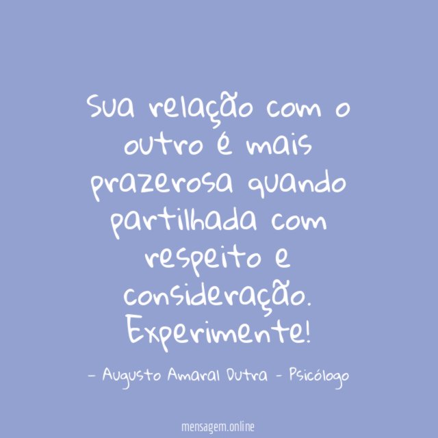 Sua relação com o outro é mais prazerosa