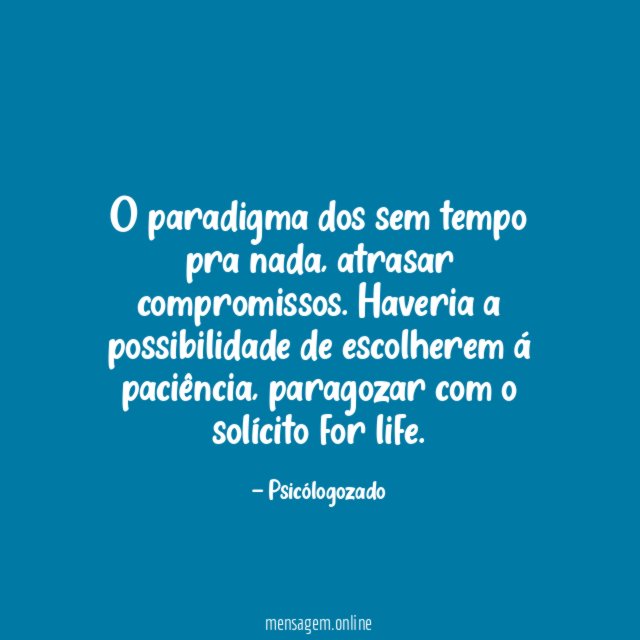 o paradigma dos sem tempo pra nada
