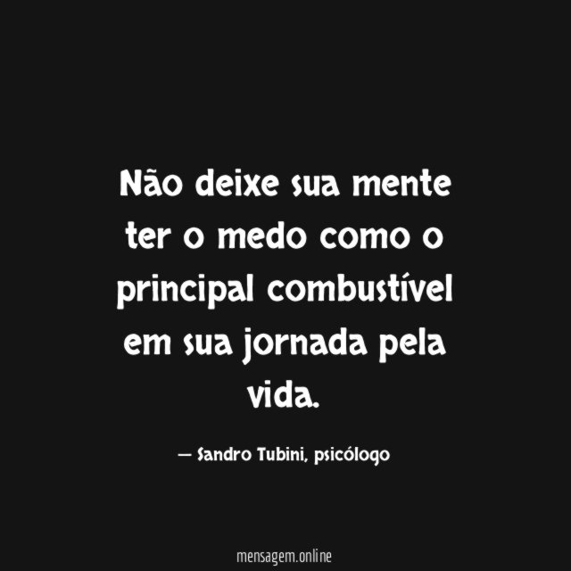 Não deixe sua mente ter o medo como
