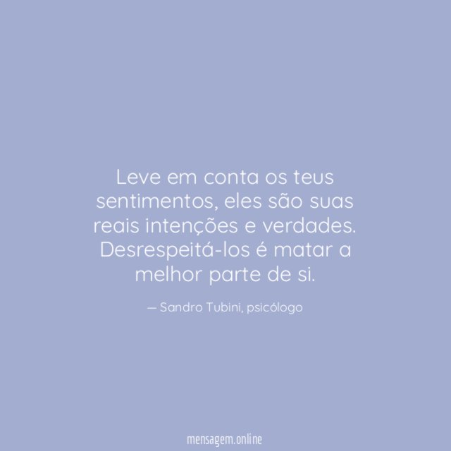 Leve em conta os teus sentimentos