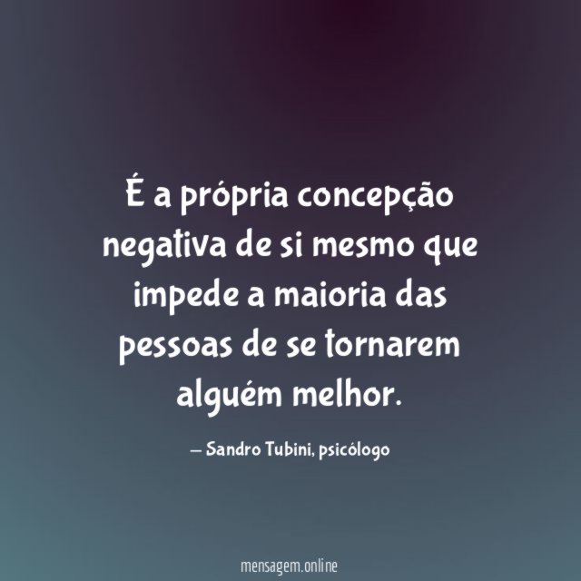 É a própria concepção negativa de si mesmo