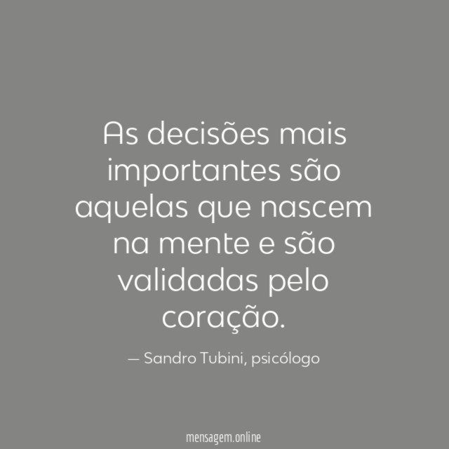 As decisões mais importantes são aquelas que nascem