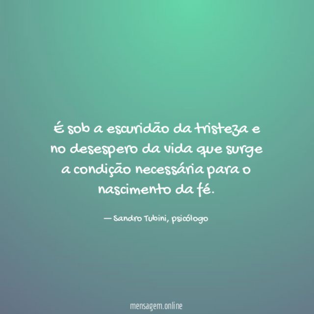 É sob a escuridão da tristeza e no