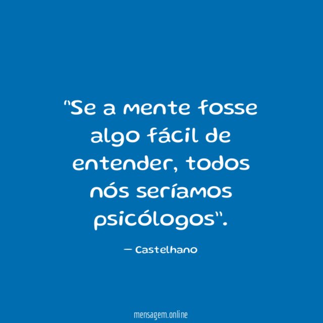 ‘’Se a mente fosse algo fácil de entender
