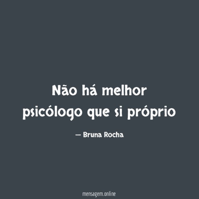 Não há melhor psicólogo que si próprio