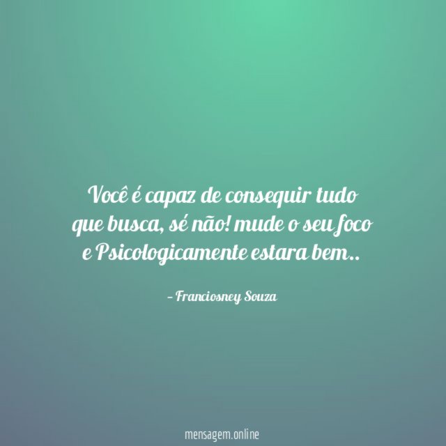 você é capaz de consequir tudo que busca